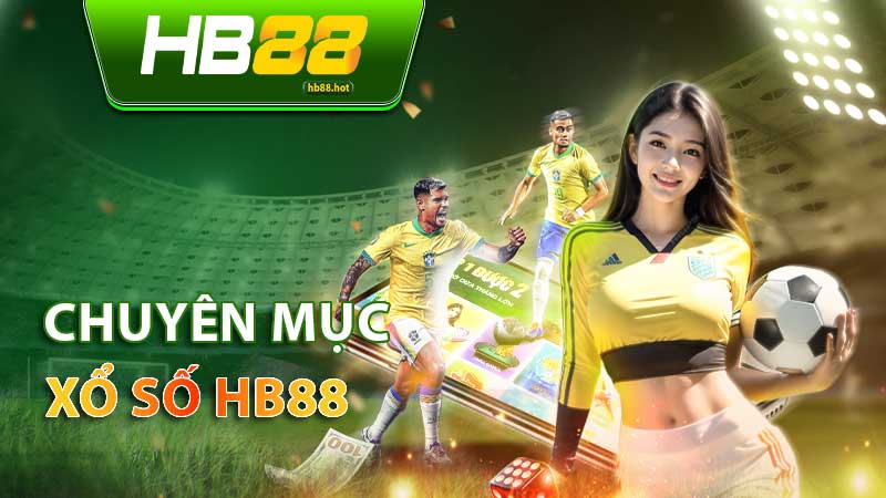 Xổ số HB88: Đa dạng sảnh cược, trả thưởng lên đến 1 ăn 99
